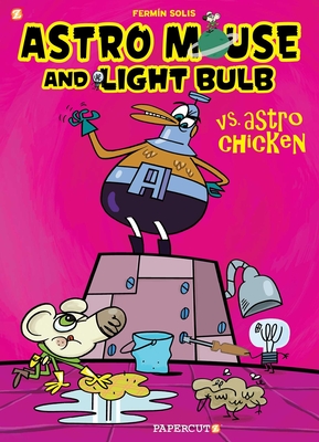 Astro Mouse and Light Bulb #1: Vs Astro Chicken By Fermin Solis Cover Image