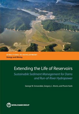 Extending the Life of Reservoirs: Sustainable Sediment Management for Dams and Run-Of-River Hydropower Cover Image