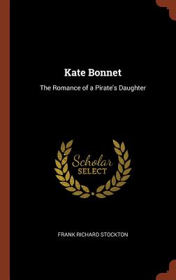 Kate Bonnet: The Romance of a Pirate's Daughter