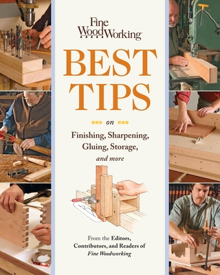 Fine Woodworking Best Tips on Finishing, Sharpening, Gluing, Storage, and More Cover Image