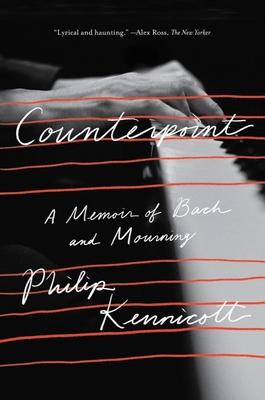Counterpoint: A Memoir of Bach and Mourning By Philip Kennicott Cover Image