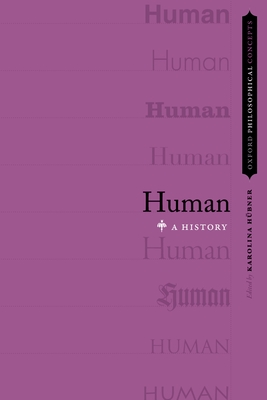 Human: A History (Oxford Philosophical Concepts) Cover Image