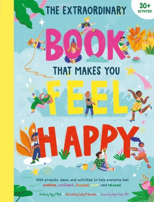 The Extraordinary Book that Makes You Feel Happy: (Kid's Activity Books, Books About Feelings, Books about Self-Esteem) Cover Image