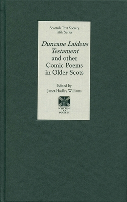 Duncane Laideus Testament and Other Comic Poems in Older Scots (Scottish Text Society Fifth #15)