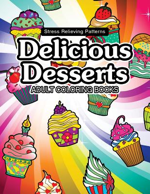 Delicious Desserts coloring book: Cupcake, Candy and cute stuff for girls  (Paperback)