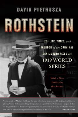 Rothstein: The Life, Times, and Murder of the Criminal Genius Who Fixed the 1919 World Series By David Pietrusza Cover Image