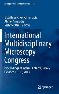 International Multidisciplinary Microscopy Congress: Proceedings of Interm, Antalya, Turkey, October 10-13, 2013 (Springer Proceedings in Physics #154) Cover Image