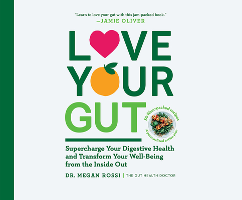 Love Your Gut: Supercharge Your Digestive Health and Transform Your Well-Being from the Inside Out By Megan Rossi, Angie Kane (Read by) Cover Image
