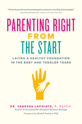 Parenting Right from the Start: Laying a Healthy Foundation in the Baby and Toddler Years Cover Image