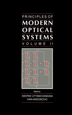 Principles of Modern Optical Systems By Deepak G. Uttamchandani (Editor), Ivan Andonovic (Editor), Ivan Andonovic (Introduction by) Cover Image