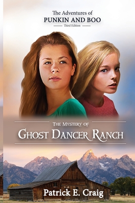 The Mystery of Ghost Dancer Ranch By Patrick E. E. Craig Cover Image