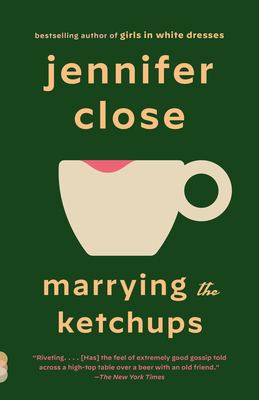 Marrying the Ketchups: A novel (Vintage Contemporaries) By Jennifer Close Cover Image