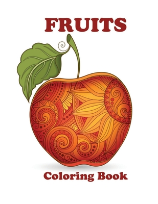 Download Fruits Coloring Book Fruits Coloring Book For Kids Big Easy Fruits Coloring Book For Kids And Toddlers Large Cute Fruits Apple Banana Blue Paperback The Book Loft Of German Village