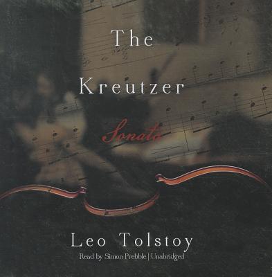 The Kreutzer Sonata By Leo Tolstoy, Unknown (Translator), Simon Prebble (Read by) Cover Image