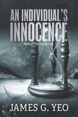 An Individual's Innocence Book II: The Fog of Time