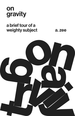On Gravity: A Brief Tour of a Weighty Subject By Anthony Zee Cover Image