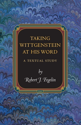 Taking Wittgenstein at His Word: A Textual Study (Princeton Monographs in Philosophy #29) Cover Image