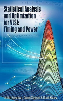 Statistical Analysis and Optimization for Vlsi: Timing and Power (Integrated Circuits and Systems) Cover Image