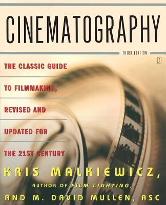 Cinematography: Third Edition By Kris Malkiewicz, M. David Mullen, ASC Cover Image
