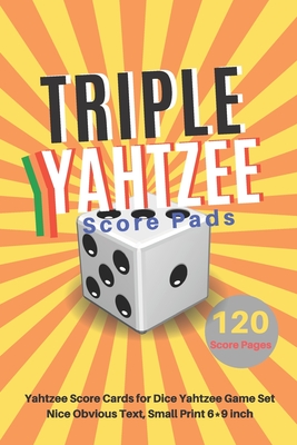 Triple yahtzee score pads: V.7 Yahtzee Score Cards for Dice Yahtzee Game Set Nice Obvious Text, Small Print 6*9 inch, 120 Score pages By Dhc Scoresheet Cover Image