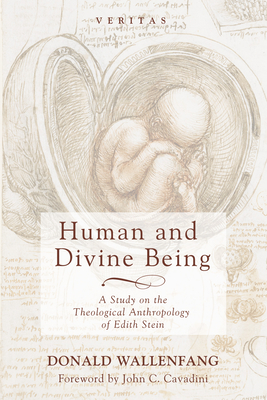 Human and Divine Being (Veritas #23) By Donald Wallenfang, John C. Cavadini (Foreword by) Cover Image