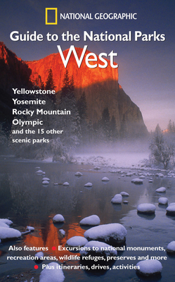 National Geographic Guide to the National Parks: West By National Geographic Society Cover Image