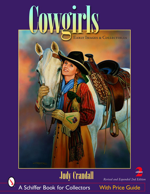 Cowgirls: Early Images and Collectibles (Schiffer Book for Collectors) By Judy Crandall Cover Image