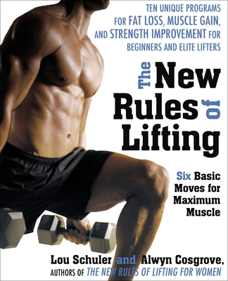 Cover for The New Rules of Lifting: Six Basic Moves for Maximum Muscle