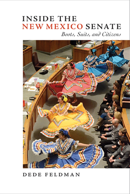Inside the New Mexico Senate: Boots, Suits, and Citizens By Dede Feldman Cover Image