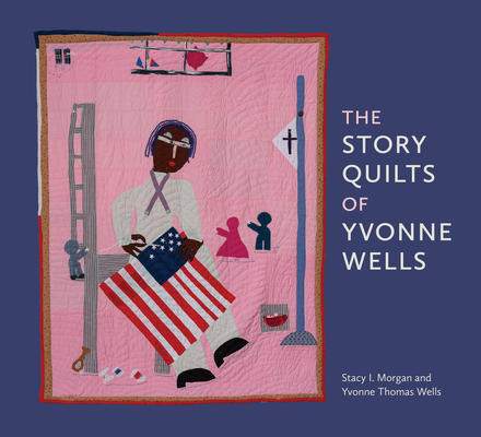 The Story Quilts of Yvonne Wells Cover Image