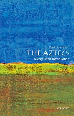 The Aztecs: A Very Short Introduction (Very Short Introductions)