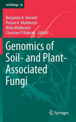 Genomics of Soil- And Plant-Associated Fungi (Soil Biology #36) By Benjamin A. Horwitz (Editor), Prasun K. Mukherjee (Editor), Mala Mukherjee (Editor) Cover Image