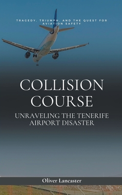 Collision Course: Unraveling The Tenerife Airport Disaster Cover Image