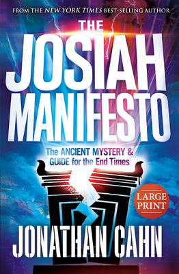 The Josiah Manifesto Large Print: The Ancient Mystery & Guide for the End Times