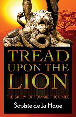 Cover for Tread Upon the Lion The Story of Tommie Titcombe