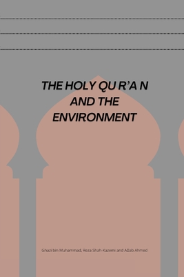 The Holy Qur'an and the En Vironment By Ghazi Bin Muhammad Cover Image