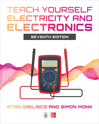 Teach Yourself Electricity and Electronics, Seventh Edition By Stan Gibilisco, Simon Monk Cover Image