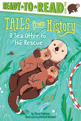 A Sea Otter to the Rescue: Ready-to-Read Level 2 (Tails from History) Cover Image