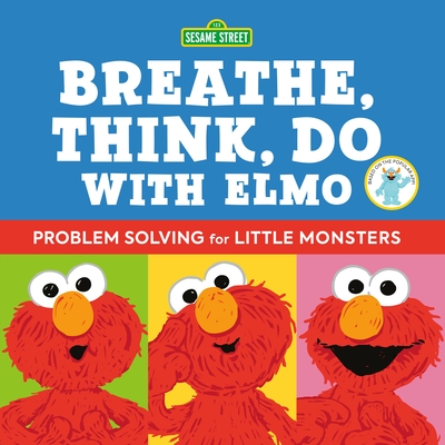 Sesame Street: Breathe, Think, Do with Elmo: Problem Solving for Little Monsters Cover Image