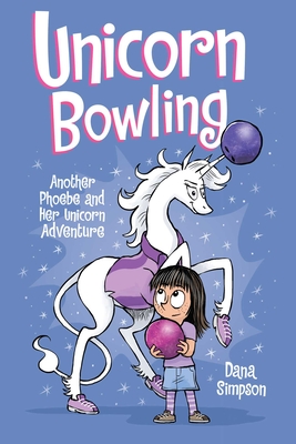 Unicorn Bowling: Another Phoebe and Her Unicorn Adventure By Dana Simpson Cover Image