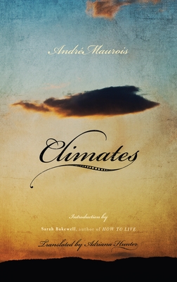 Climates: A Novel By Andre Maurois, Adriana Hunter (Translated by) Cover Image
