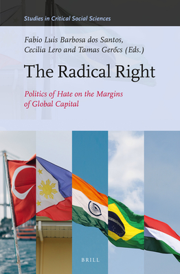 The Radical Right: Politics of Hate on the Margins of Global Capital (Studies in Critical Social Sciences #237) By Fabio Luis Barbosa Dos Santos (Volume Editor), Cecilia Lero (Volume Editor), Tamás Gerőcs (Volume Editor) Cover Image