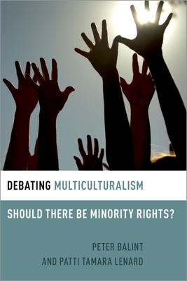 Debating Multiculturalism: Should There Be Minority Rights? (Debating Ethics)
