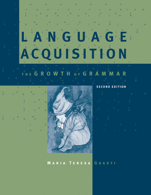 Language Acquisition, second edition: The Growth of Grammar
