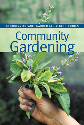 Community Gardening (Brooklyn Botanic Garden All-Region Guides) Cover Image