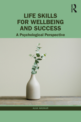 Life Skills for Wellbeing and Success: A Psychological Perspective Cover Image