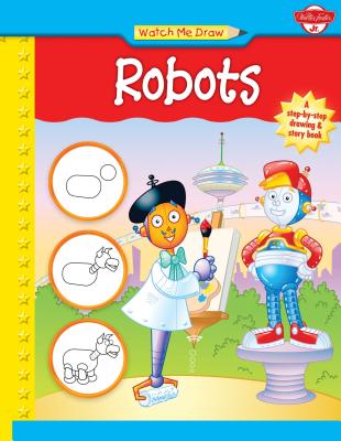 Watch Me Draw Robots By Bob Berry, Jickie Torres (Illustrator) Cover Image