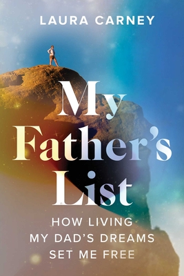 My Father's List: How Living My Dad's Dreams Set Me Free Cover Image