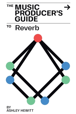 The Music Producer's Guide To Reverb Cover Image
