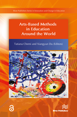 Arts-Based Methods in Education Around the World (Innovation and Change in Education) By Tatiana Chemi (Editor), Xiangyun Du (Editor) Cover Image